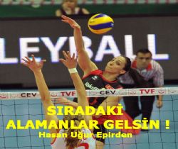 SIRADAKİ, ALAMANLAR GELSİN !...