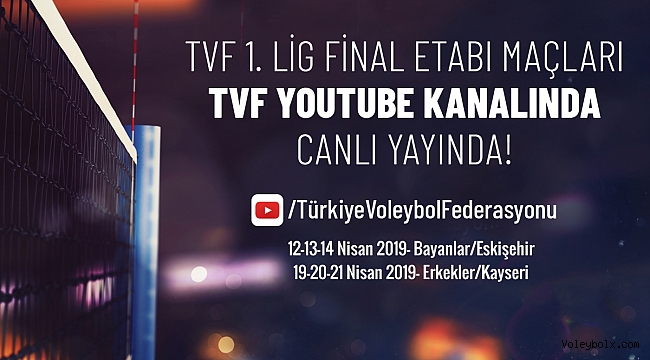 1.Lig Final Etabı Karşılaşmaları TVF YouTube Kanalından Canlı Yayınlanacak