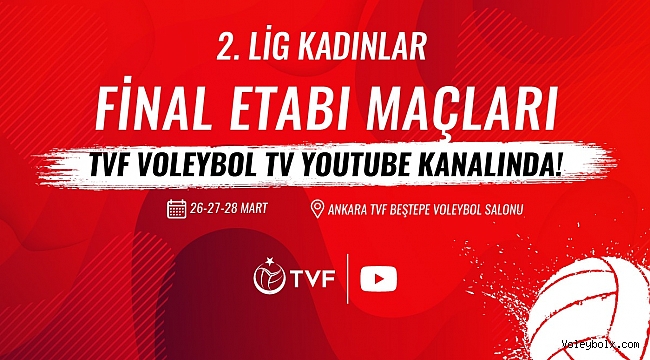 2. Lig Kadınlar Final Etabı Maçları, TVF Voleybol TV’de