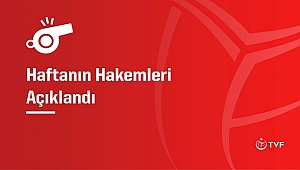 Haftanın Hakemleri Belli Oldu
