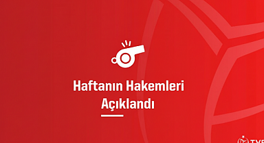 Haftanın Hakemleri Belli Oldu