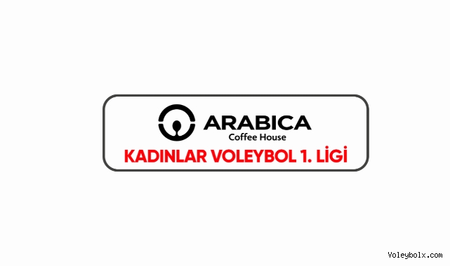 Arabica Coffee House Kadınlar 1. Ligi'nde 23. Hafta Başlıyor