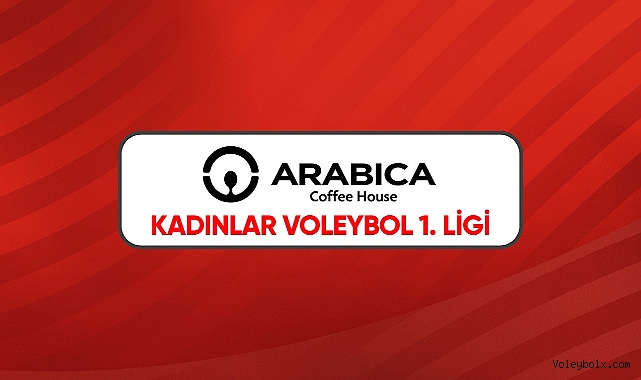 Arabica Coffee House Kadınlar 1. Ligi'nde Final Etabı Başlıyor