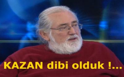 KAZAN dibi olduk
